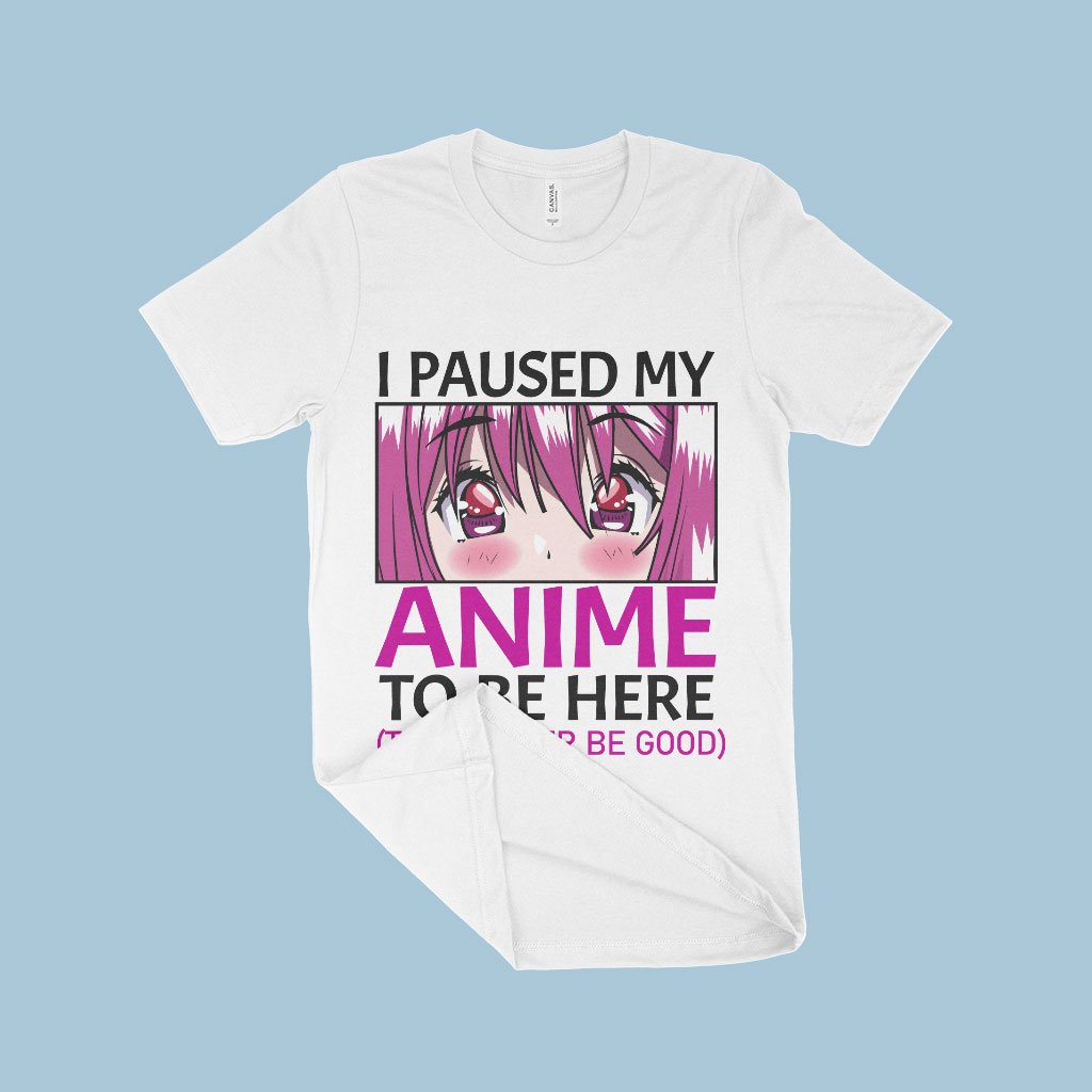 white color and pink printed I Paused My Anime To Be Here T-shirt