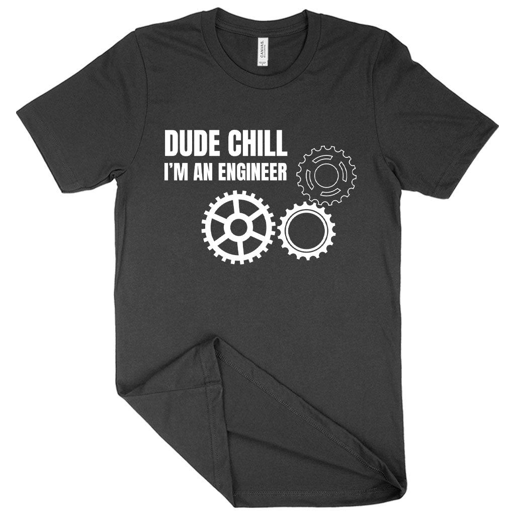 Dude Chill I’m an Engineer T-Shirt for mens and womens