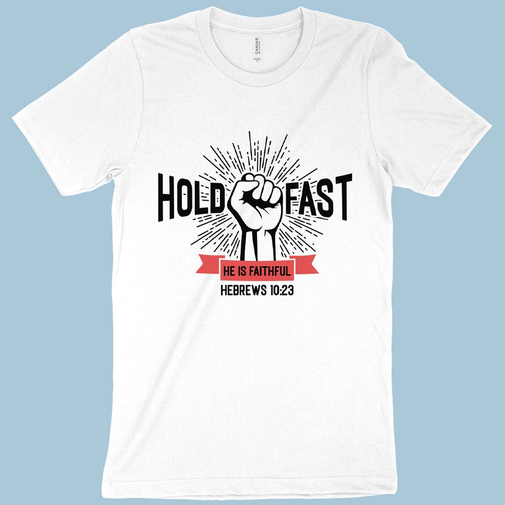 Hold Fast He is Faithful t shirt -christian white T shirt on a light blue background
