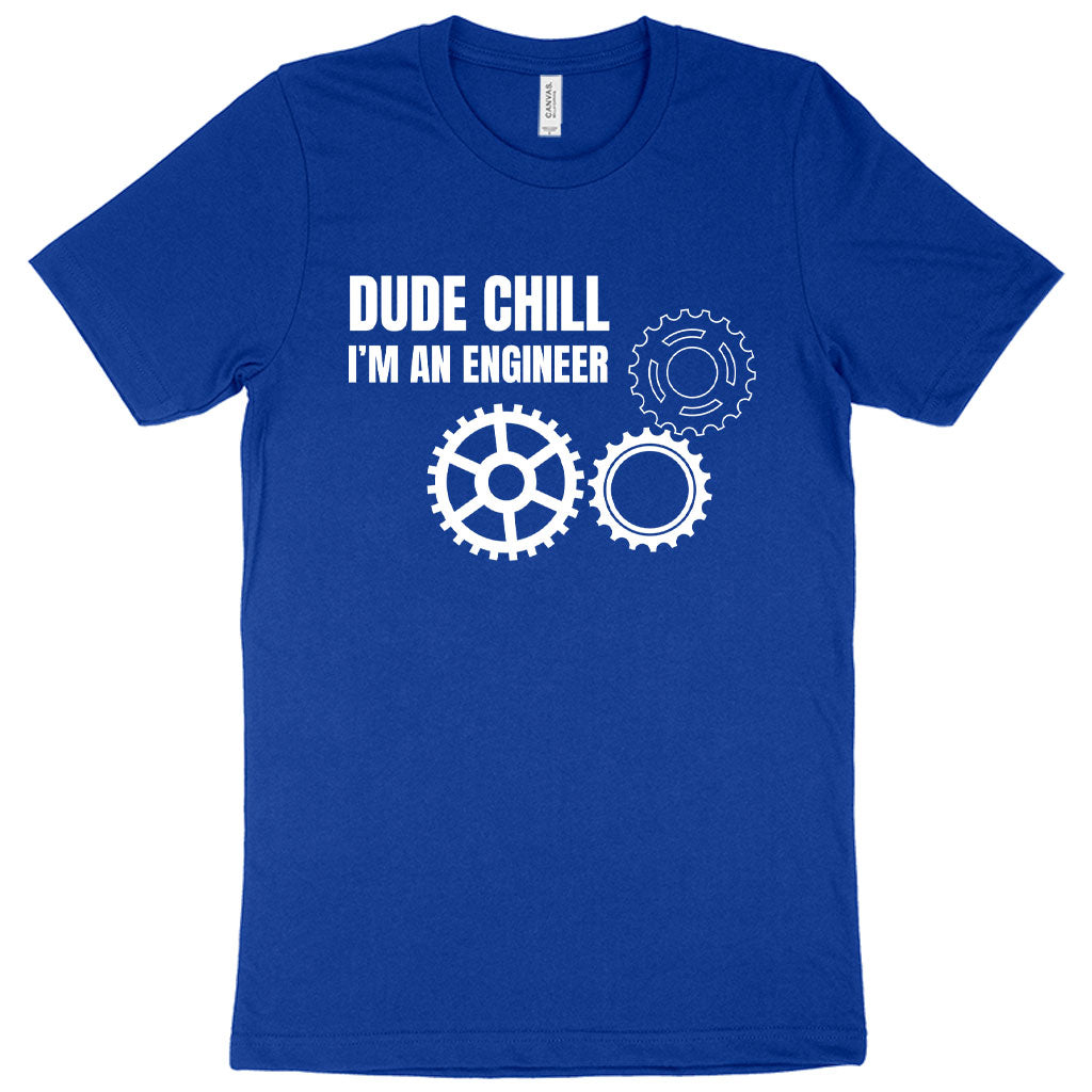 Blue color dude chill I am an engineer t-shirt 