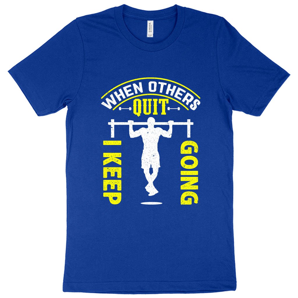 When Others Quit I Keep Going Motivational T-shirt in blue color